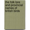 The Folk Lore And Provincial Names Of British Birds door Charles Swainson