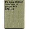 The Great Chicken Cookbook for People with Diabetes door Beryl M. Marton