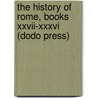 The History Of Rome, Books Xxvii-Xxxvi (Dodo Press) door Titus Livius