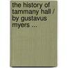 The History Of Tammany Hall / By Gustavus Myers ... door Gustavus Myers
