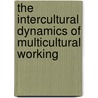 The Intercultural Dynamics Of Multicultural Working door Onbekend