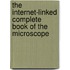 The Internet-Linked Complete Book Of The Microscope