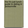 The It's Just Lunch Guide to Dating in Jacksonville door Shadra Russell