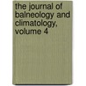 The Journal Of Balneology And Climatology, Volume 4 door Onbekend