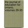 The Journal Of Education For Ontario, Volumes 29-30 door Education Ontario. Dept.