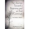 The Journey Toward a Beginning and an End Continues by Mark Wayne Cummins