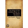 The King of the Golden River Or, the Black Brothers door Lld John Ruskin