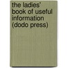 The Ladies' Book of Useful Information (Dodo Press) door Onbekend