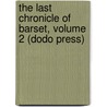 The Last Chronicle Of Barset, Volume 2 (Dodo Press) by Trollope Anthony Trollope