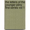 The Letters Of The Younger Pliny First Series Vol 1 by William Pliny