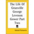 The Life Of Granville George Leveson Gower Part Two