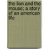 The Lion And The Mouse; A Story Of An American Life