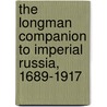 The Longman Companion To Imperial Russia, 1689-1917 door David Longley