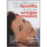 The Lowdown On Facelifts And Other Wrinkle Remedies door Wendy Lewis