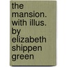 The Mansion. With Illus. By Elizabeth Shippen Green door Henry Van Dyke