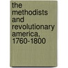The Methodists And Revolutionary America, 1760-1800 by Dee Andrews