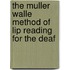 The Muller Walle Method Of Lip Reading For The Deaf