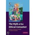 The Myth Of The Ethical Consumer Paperback With Dvd