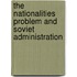 The Nationalities Problem and Soviet Administration