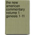 The New American Commentary Volume 1 - Genesis 1-11