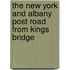 The New York And Albany Post Road From Kings Bridge