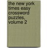 The New York Times Easy Crossword Puzzles, Volume 2 door Will Shortz