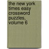 The New York Times Easy Crossword Puzzles, Volume 6 door The New York Times