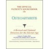 The Official Patient's Sourcebook On Osteoarthritis by Icon Health Publications