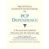 The Official Patient's Sourcebook On Pcp Dependence by Icon Health Publications