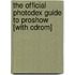 The Official Photodex Guide To Proshow [with Cdrom]