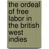 The Ordeal of Free Labor in the British West Indies door William Grant Sewell