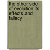 The Other Side of Evolution Its Effects and Fallacy door Rev Alexander Patterson