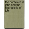 The Paraclete in John and the First Epistle of John by David Pastorelli