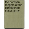 The Partisan Rangers of the Confederate States Army door William J. Davis