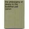 The Philosophy Of Desire In The Buddhist Pali Canon door David Webster