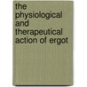 The Physiological And Therapeutical Action Of Ergot door Etienne Evetzky