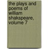 The Plays And Poems Of William Shakspeare, Volume 7 by Shakespeare William Shakespeare