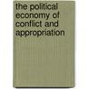 The Political Economy Of Conflict And Appropriation by Unknown