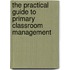 The Practical Guide To Primary Classroom Management