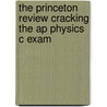 The Princeton Review Cracking The Ap Physics C Exam door Steven A. Leduc