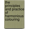 The Principles And Practice Of Harmonious Colouring door Artist Photographer