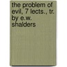 The Problem Of Evil, 7 Lects., Tr. By E.W. Shalders door Jules Ernest Naville