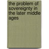 The Problem of Sovereignty in the Later Middle Ages by Michael Wilks