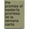 The Promise of Easter/La Promesa de La Semana Santa by Peg Augustine