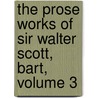 The Prose Works Of Sir Walter Scott, Bart, Volume 3 door Walter Scott