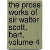 The Prose Works Of Sir Walter Scott, Bart, Volume 4 door Walter Scott