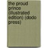 The Proud Prince (Illustrated Edition) (Dodo Press)