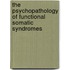The Psychopathology of Functional Somatic Syndromes