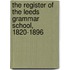 The Register Of The Leeds Grammar School, 1820-1896