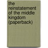 The Reinstatement of the Middle Kingdom (Paperback) by Aron Patrick